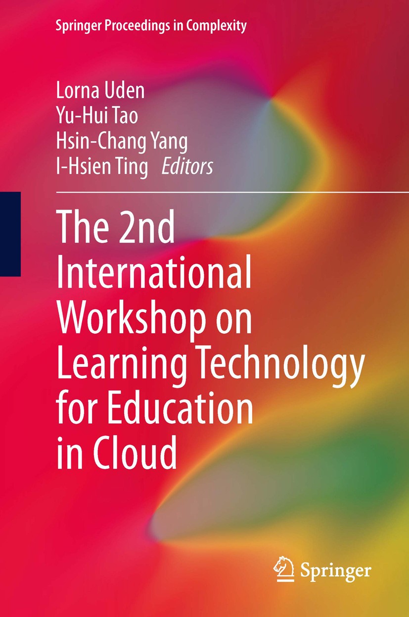 Titlebook: The 2nd International Workshop on Learning Technology for Education in Cloud; Lorna Uden,Yu-Hui Tao,I-Hsien Ting Conference proceedings 20 Titlebook: The 2nd International Workshop on Learning Technology for Education in Cloud; Lorna Uden,Yu-Hui Tao,I-Hsien Ting Conference proceedings 20