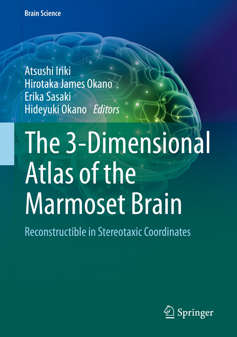 Titlebook: The 3-Dimensional Atlas of the Marmoset Brain; Reconstructible in S Atsushi Iriki,Hirotaka James Okano,Hideyuki Okano Book 2018 Springer Ja Titlebook: The 3-Dimensional Atlas of the Marmoset Brain; Reconstructible in S Atsushi Iriki,Hirotaka James Okano,Hideyuki Okano Book 2018 Springer Ja
