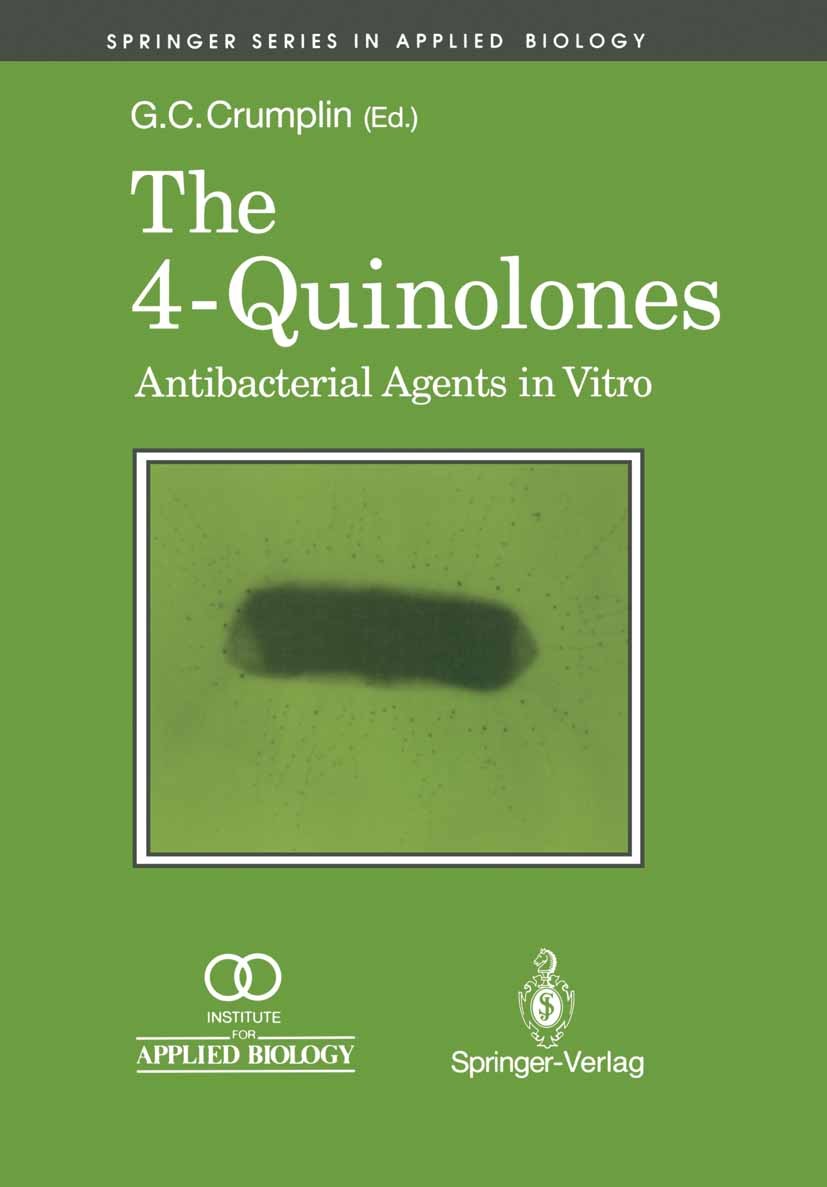 Titlebook: The 4-Quinolones: Anti Bacterial Agents in Vitro; Antibacterial Agents Geoff C. Crumplin Book 1990 Springer-Verlag London Limited 1990 bact Titlebook: The 4-Quinolones: Anti Bacterial Agents in Vitro; Antibacterial Agents Geoff C. Crumplin Book 1990 Springer-Verlag London Limited 1990 bact