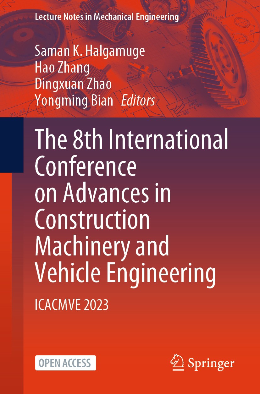 Titlebook: The 8th International Conference on Advances in Construction Machinery and Vehicle Engineering; ICACMVE 2023 Saman K. Halgamuge,Hao Zhang,Y Titlebook: The 8th International Conference on Advances in Construction Machinery and Vehicle Engineering; ICACMVE 2023 Saman K. Halgamuge,Hao Zhang,Y