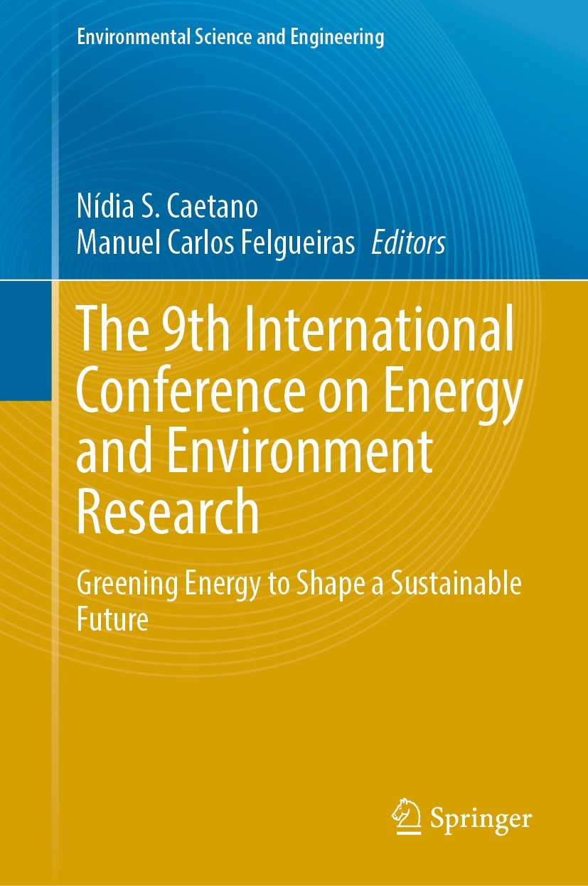 Titlebook: The 9th International Conference on Energy and Environment Research; Greening Energy to S Nídia S. Caetano,Manuel Carlos Felgueiras Confere Titlebook: The 9th International Conference on Energy and Environment Research; Greening Energy to S Nídia S. Caetano,Manuel Carlos Felgueiras Confere
