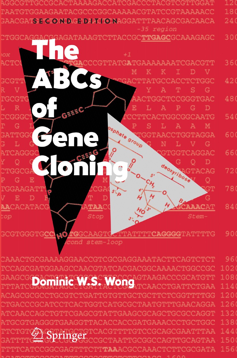 Titlebook: The ABCs of Gene Cloning; Dominic W. S. Wong Book 20062nd edition Springer-Verlag US 2006 DNA.Nucleotide.Protein.enzymes.gene therapy.gene Titlebook: The ABCs of Gene Cloning; Dominic W. S. Wong Book 20062nd edition Springer-Verlag US 2006 DNA.Nucleotide.Protein.enzymes.gene therapy.gene