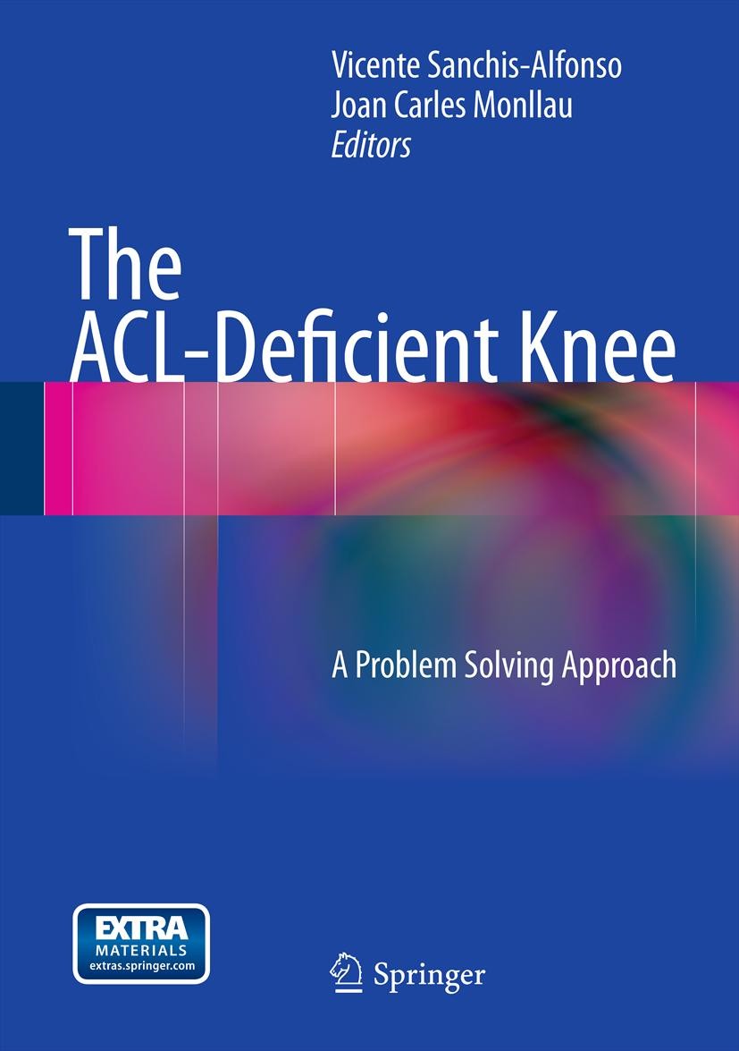 Titlebook: The ACL-Deficient Knee; A Problem Solving Ap Vicente Sanchis-Alfonso,Joan Carles Monllau Book 2013 Springer-Verlag London 2013 Anterior Cru Titlebook: The ACL-Deficient Knee; A Problem Solving Ap Vicente Sanchis-Alfonso,Joan Carles Monllau Book 2013 Springer-Verlag London 2013 Anterior Cru