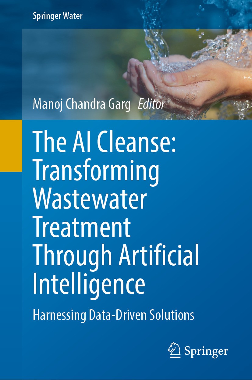Titlebook: The AI Cleanse: Transforming Wastewater Treatment Through Artificial Intelligence; Harnessing Data-Driv Manoj Chandra Garg Book 2024 The Ed Titlebook: The AI Cleanse: Transforming Wastewater Treatment Through Artificial Intelligence; Harnessing Data-Driv Manoj Chandra Garg Book 2024 The Ed