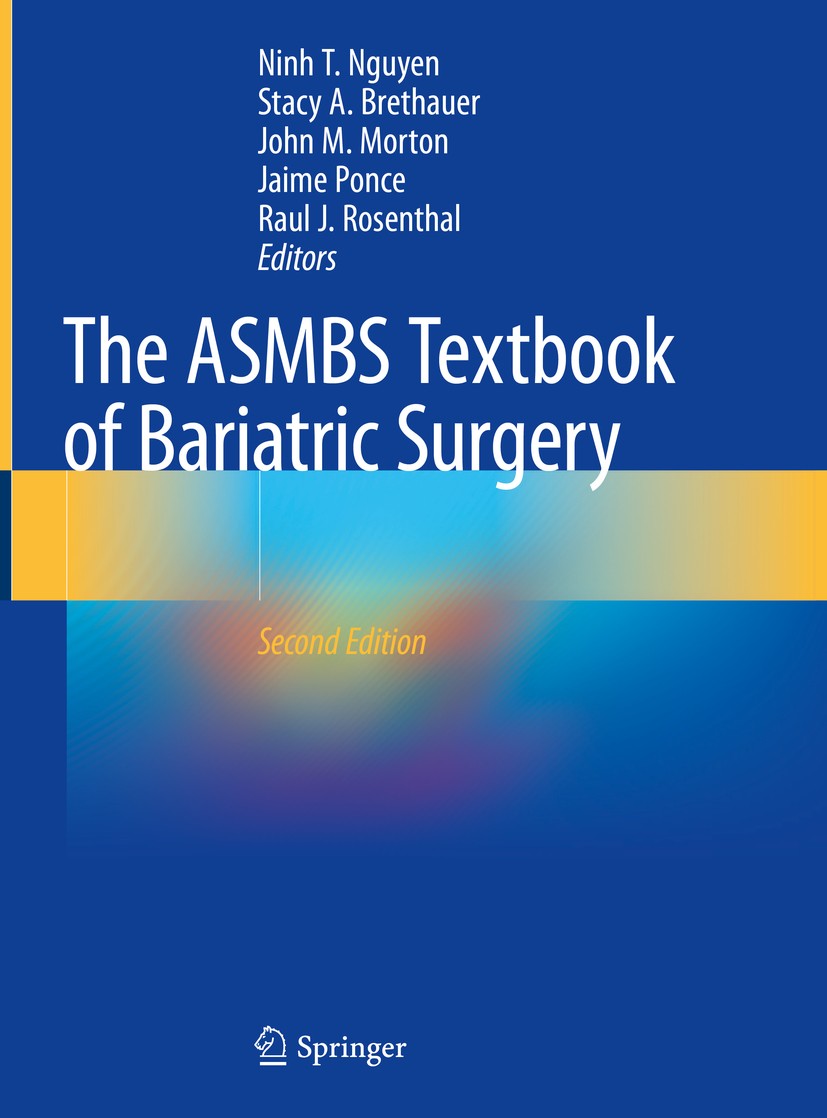 Titlebook: The ASMBS Textbook of Bariatric Surgery; Ninh T. Nguyen,Stacy A. Brethauer,Raul J. Rosentha Textbook 2020Latest edition Springer Nature Sw Titlebook: The ASMBS Textbook of Bariatric Surgery; Ninh T. Nguyen,Stacy A. Brethauer,Raul J. Rosentha Textbook 2020Latest edition Springer Nature Sw