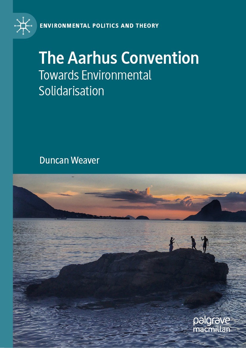 Titlebook: The Aarhus Convention; Towards Environmenta Duncan Weaver Book 2023 The Editor(s) (if applicable) and The Author(s), under exclusive licens Titlebook: The Aarhus Convention; Towards Environmenta Duncan Weaver Book 2023 The Editor(s) (if applicable) and The Author(s), under exclusive licens