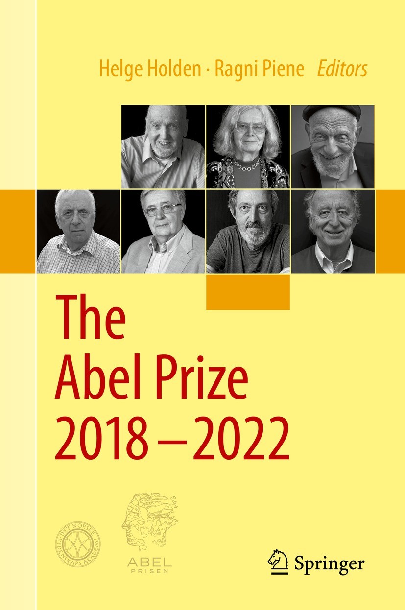 Titlebook: The Abel Prize 2018-2022; Helge Holden,Ragni Piene Book 2024 The Editor(s) (if applicable) and The Author(s), under exclusive license to S Titlebook: The Abel Prize 2018-2022; Helge Holden,Ragni Piene Book 2024 The Editor(s) (if applicable) and The Author(s), under exclusive license to S