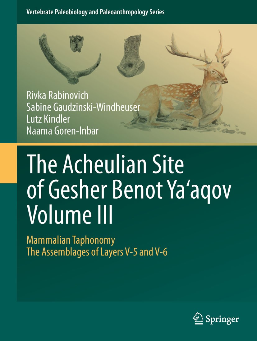 Titlebook: The Acheulian Site of Gesher BenotYa‘aqovVolume III; Mammalian Taphonomy. Rivka Rabinovich,Sabine Gaudzinski-Windheuser,Naam Book 2012 Spri Titlebook: The Acheulian Site of Gesher BenotYa‘aqovVolume III; Mammalian Taphonomy. Rivka Rabinovich,Sabine Gaudzinski-Windheuser,Naam Book 2012 Spri