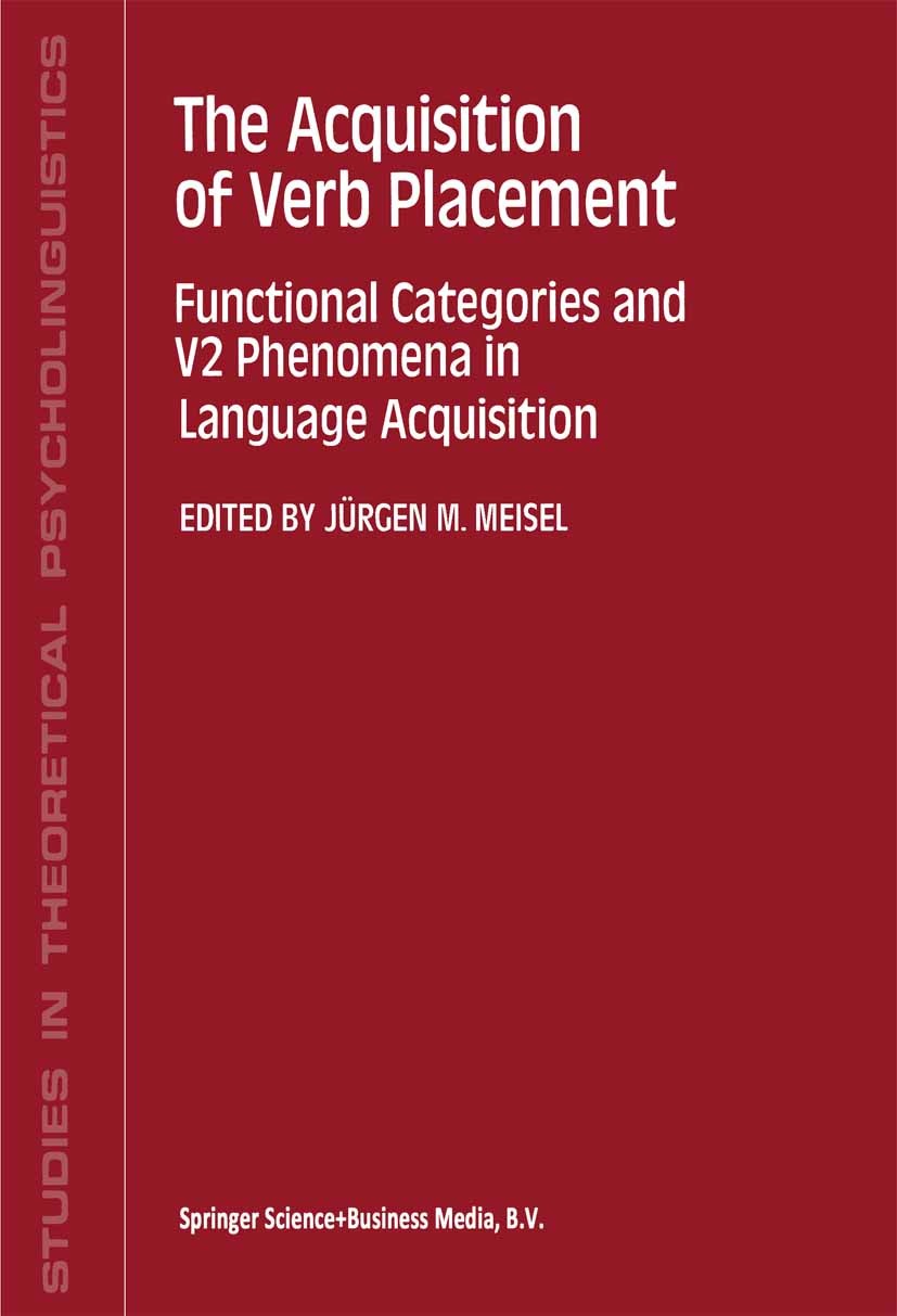 Titlebook: The Acquisition of Verb Placement; Functional Categorie Jürgen M. Meisel Book 1992 Springer Science+Business Media Dordrecht 1992 Index.Syn Titlebook: The Acquisition of Verb Placement; Functional Categorie Jürgen M. Meisel Book 1992 Springer Science+Business Media Dordrecht 1992 Index.Syn