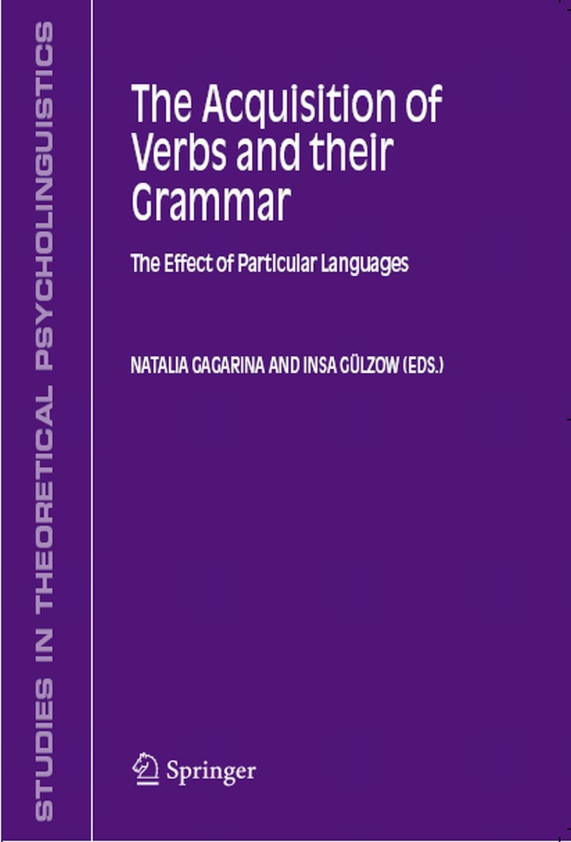 Titlebook: The Acquisition of Verbs and their Grammar:; The Effect of Partic Natalia Gagarina,Insa Gulzow Book 2008 Springer Science+Business Media B. Titlebook: The Acquisition of Verbs and their Grammar:; The Effect of Partic Natalia Gagarina,Insa Gulzow Book 2008 Springer Science+Business Media B.