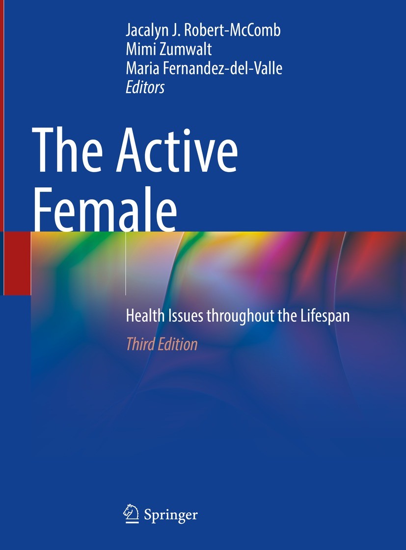 Titlebook: The Active Female; Health Issues throug Jacalyn J. Robert-McComb,Mimi Zumwalt,Maria Fernan Book 2023Latest edition The Editor(s) (if applic Titlebook: The Active Female; Health Issues throug Jacalyn J. Robert-McComb,Mimi Zumwalt,Maria Fernan Book 2023Latest edition The Editor(s) (if applic
