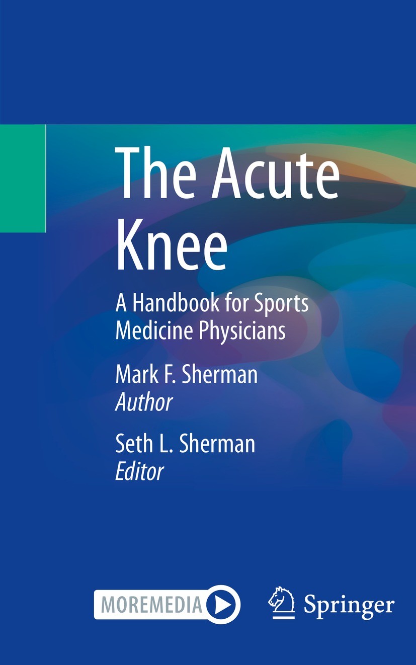 Titlebook: The Acute Knee; A Handbook for Sport Mark F. Sherman Book 2023 The Editor(s) (if applicable) and The Author(s), under exclusive license to Titlebook: The Acute Knee; A Handbook for Sport Mark F. Sherman Book 2023 The Editor(s) (if applicable) and The Author(s), under exclusive license to