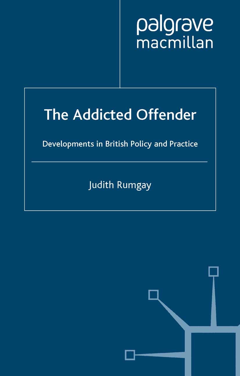 Titlebook: The Addicted Offender; Developments in Brit Judith Rumgay Book 2000 Palgrave Macmillan, a division of Macmillan Publishers Limited 2000 con Titlebook: The Addicted Offender; Developments in Brit Judith Rumgay Book 2000 Palgrave Macmillan, a division of Macmillan Publishers Limited 2000 con