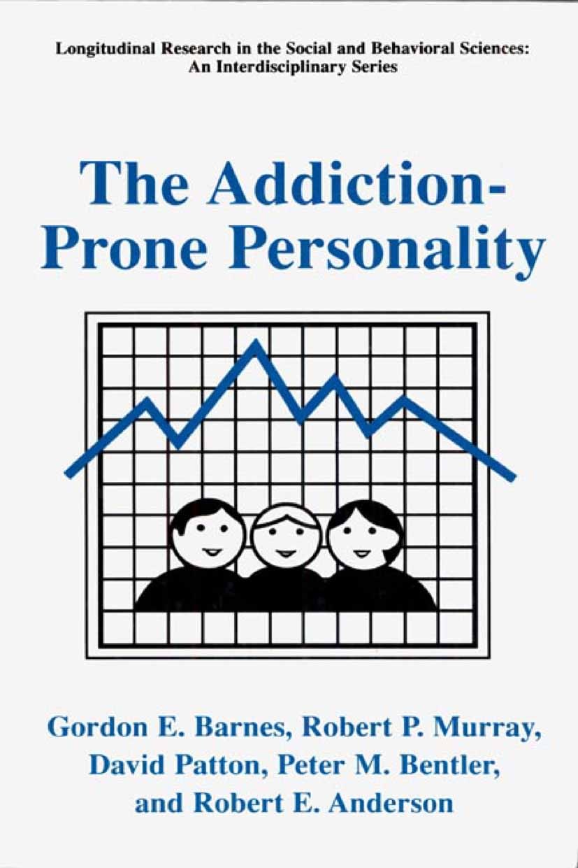 Titlebook: The Addiction-Prone Personality; Gordon E. Barnes,Robert P. Murray,Robert E. Anders Book 2000 Springer Science+Business Media New York 200 Titlebook: The Addiction-Prone Personality; Gordon E. Barnes,Robert P. Murray,Robert E. Anders Book 2000 Springer Science+Business Media New York 200