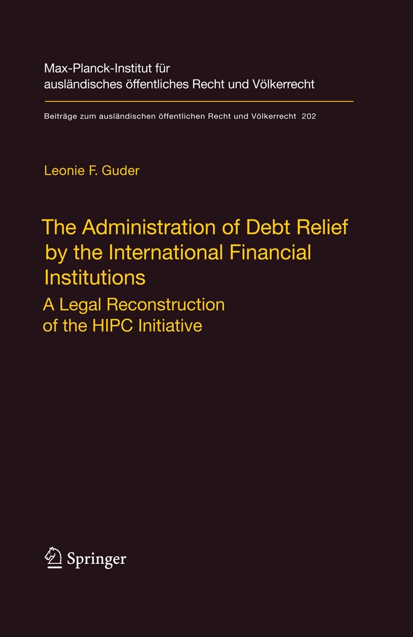 Titlebook: The Administration of Debt Relief by the International Financial Institutions; A Legal Reconstructi Leonie F. Guder Book 2009 Springer-Verl Titlebook: The Administration of Debt Relief by the International Financial Institutions; A Legal Reconstructi Leonie F. Guder Book 2009 Springer-Verl