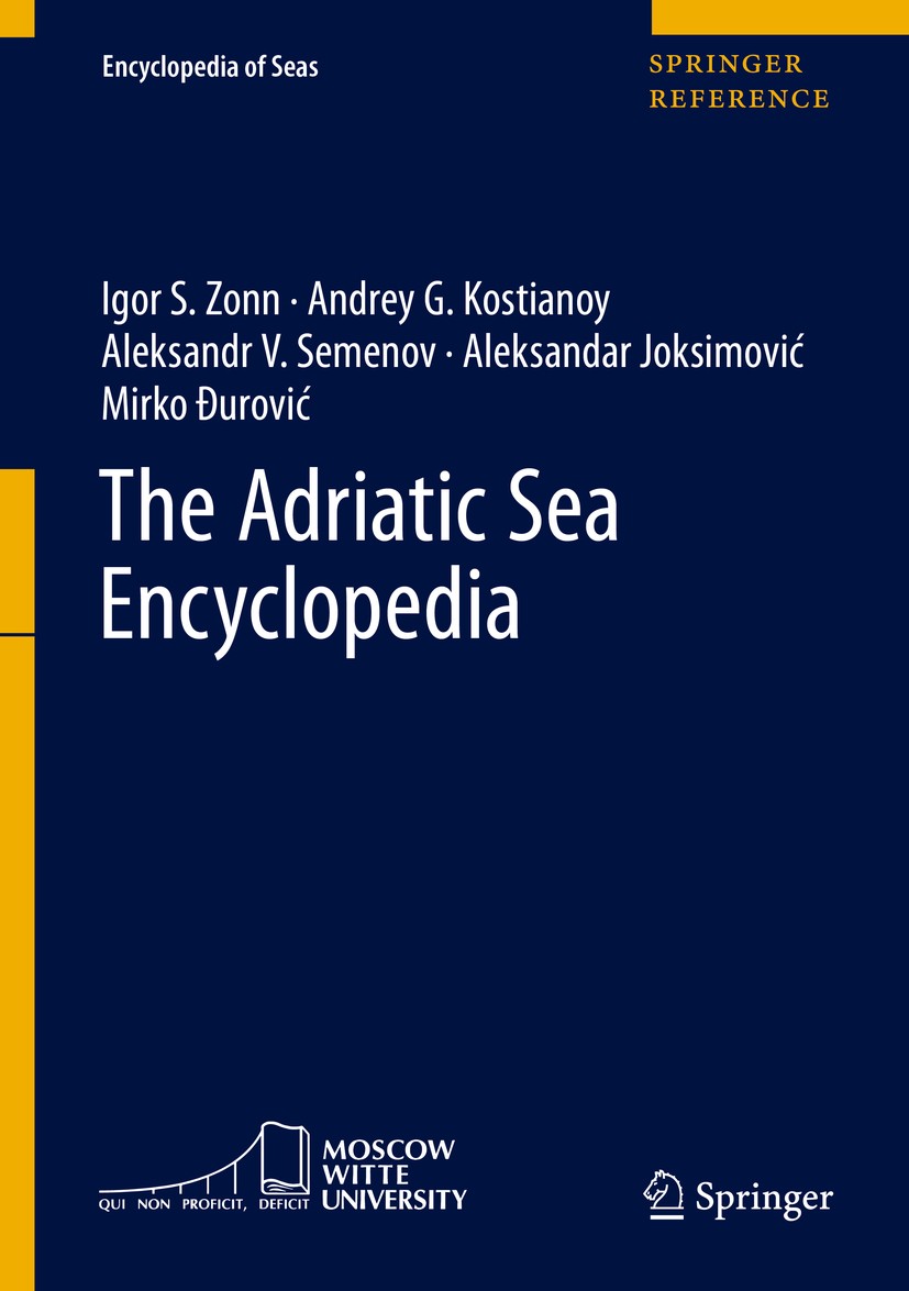 Titlebook: The Adriatic Sea Encyclopedia; Igor S. Zonn,Andrey G. Kostianoy,Mirko Đurović Reference work 2021 The Editor(s) (if applicable) and The Au Titlebook: The Adriatic Sea Encyclopedia; Igor S. Zonn,Andrey G. Kostianoy,Mirko Đurović Reference work 2021 The Editor(s) (if applicable) and The Au