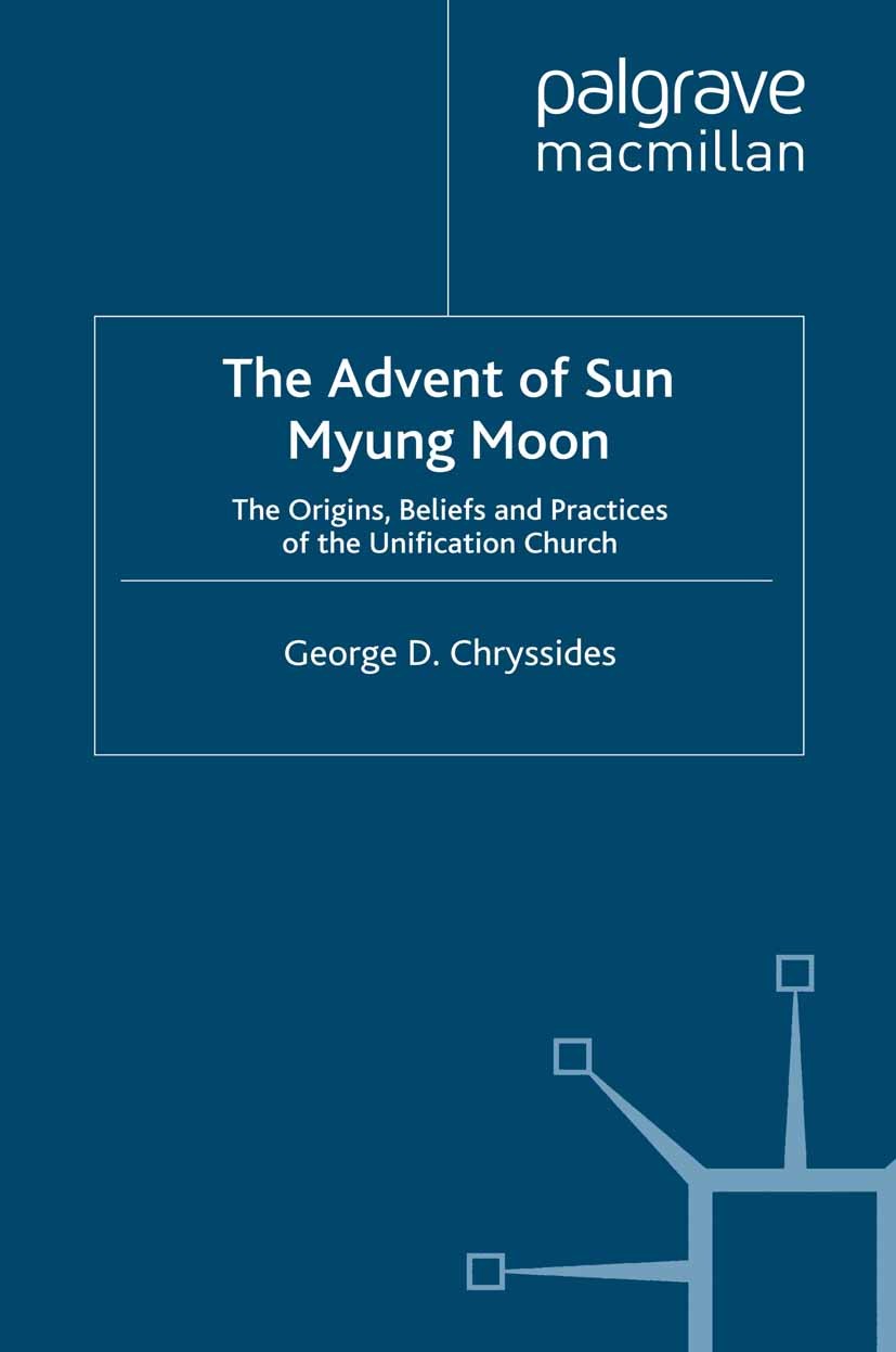 Titlebook: The Advent of Sun Myung Moon; The Origins, Beliefs George D. Chryssides Book 1991 Palgrave Macmillan, a division of Macmillan Publishers Li Titlebook: The Advent of Sun Myung Moon; The Origins, Beliefs George D. Chryssides Book 1991 Palgrave Macmillan, a division of Macmillan Publishers Li