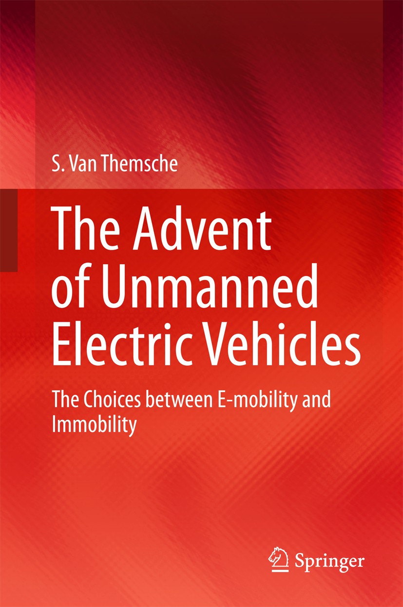 Titlebook: The Advent of Unmanned Electric Vehicles; The Choices between S. Van Themsche Book 2016 Springer International Publishing Switzerland 2016 Titlebook: The Advent of Unmanned Electric Vehicles; The Choices between S. Van Themsche Book 2016 Springer International Publishing Switzerland 2016