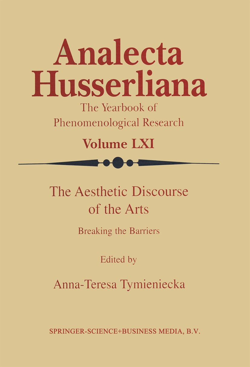 Titlebook: The Aesthetic Discourse of the Arts; Breaking the Barrier Anna-Teresa Tymieniecka Book 2000 Springer Science+Business Media Dordrecht 2000 Titlebook: The Aesthetic Discourse of the Arts; Breaking the Barrier Anna-Teresa Tymieniecka Book 2000 Springer Science+Business Media Dordrecht 2000
