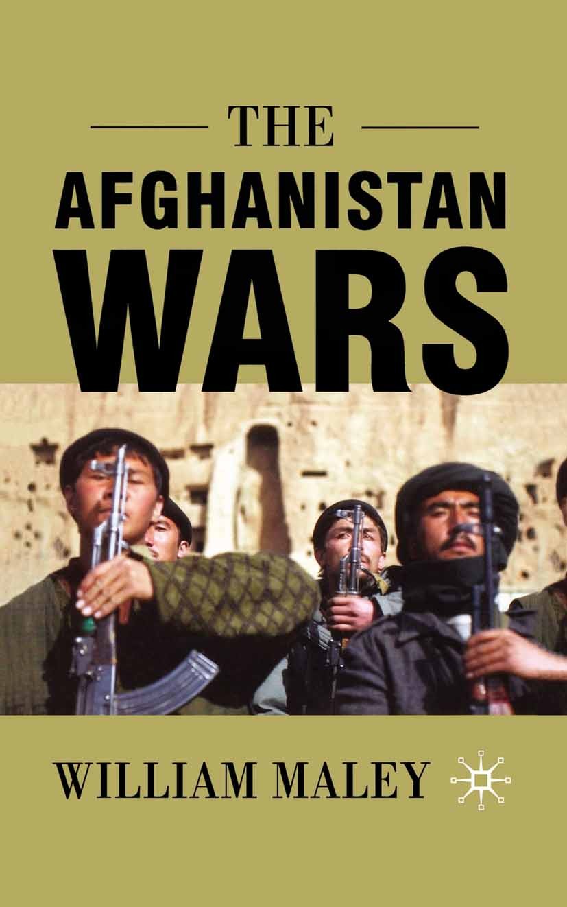 Titlebook: The Afghanistan Wars; William Maley Textbook 2002Latest edition The Editor(s) (if applicable) and The Author(s) 2002 Afghanistan.civil war Titlebook: The Afghanistan Wars; William Maley Textbook 2002Latest edition The Editor(s) (if applicable) and The Author(s) 2002 Afghanistan.civil war