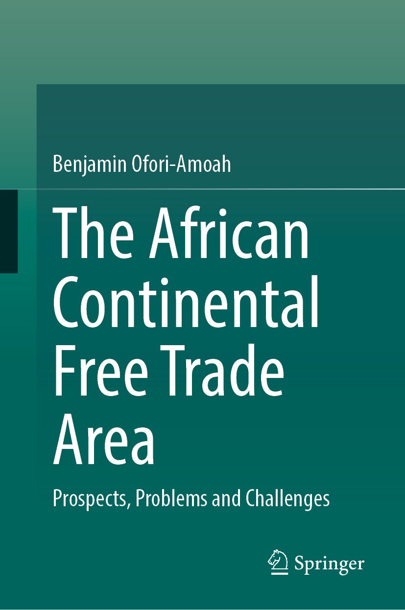 Titlebook: The African Continental Free Trade Area; Prospects, Problems Benjamin Ofori-Amoah Book 2024 The Editor(s) (if applicable) and The Author(s Titlebook: The African Continental Free Trade Area; Prospects, Problems Benjamin Ofori-Amoah Book 2024 The Editor(s) (if applicable) and The Author(s