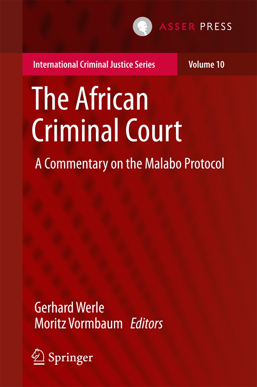 Titlebook: The African Criminal Court; A Commentary on the Gerhard Werle,Moritz Vormbaum Book 2017 The Editor(s) (if applicable) and The Author(s), u Titlebook: The African Criminal Court; A Commentary on the Gerhard Werle,Moritz Vormbaum Book 2017 The Editor(s) (if applicable) and The Author(s), u