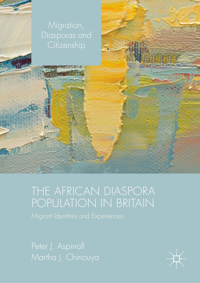 Titlebook: The African Diaspora Population in Britain; Migrant Identities a Peter J. Aspinall,Martha Judith Chinouya Book 2016 The Editor(s) (if appli Titlebook: The African Diaspora Population in Britain; Migrant Identities a Peter J. Aspinall,Martha Judith Chinouya Book 2016 The Editor(s) (if appli