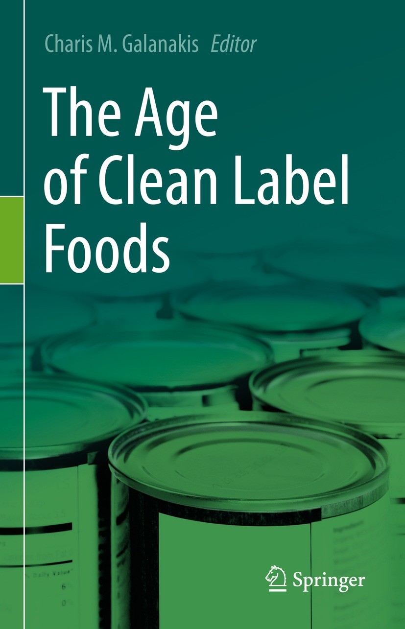 Titlebook: The Age of Clean Label Foods; Charis M. Galanakis Book 2022 Springer Nature Switzerland AG 2022 clean label foods.natural emulsifiers.modi Titlebook: The Age of Clean Label Foods; Charis M. Galanakis Book 2022 Springer Nature Switzerland AG 2022 clean label foods.natural emulsifiers.modi