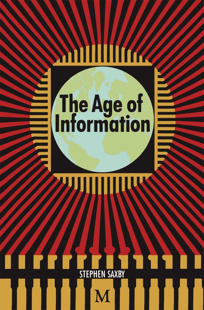 Titlebook: The Age of Information; The Past Development Stephen Saxby Book 1990 Palgrave Macmillan, a division of Macmillan Publishers Limited 1990 co Titlebook: The Age of Information; The Past Development Stephen Saxby Book 1990 Palgrave Macmillan, a division of Macmillan Publishers Limited 1990 co
