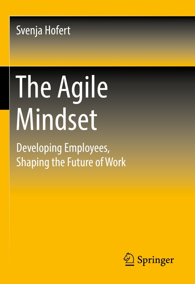 Titlebook: The Agile Mindset; Developing Employees Svenja Hofert Book 2022 Springer Fachmedien Wiesbaden GmbH, part of Springer Nature 2022 Toolbox.Di Titlebook: The Agile Mindset; Developing Employees Svenja Hofert Book 2022 Springer Fachmedien Wiesbaden GmbH, part of Springer Nature 2022 Toolbox.Di