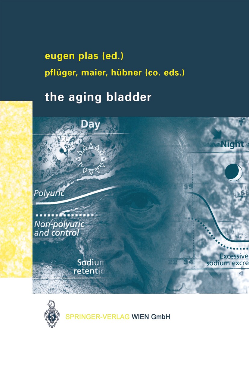 Titlebook: The Aging Bladder; Eugen Plas (Associate Professor of Urology),Heinz Book 2004 Springer-Verlag/Wien 2004 Alternde Blase.Blase.Harnblase.I Titlebook: The Aging Bladder; Eugen Plas (Associate Professor of Urology),Heinz Book 2004 Springer-Verlag/Wien 2004 Alternde Blase.Blase.Harnblase.I
