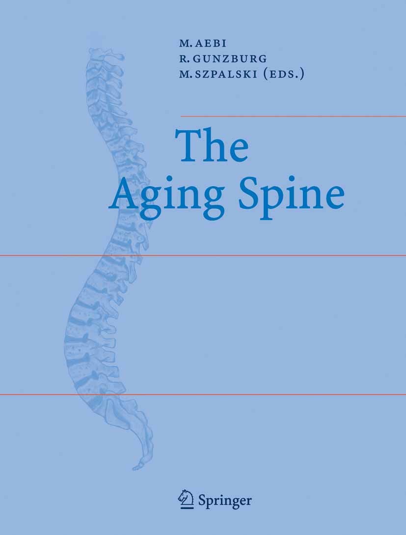 Titlebook: The Aging Spine; Max Aebi,Robert Gunzburg,Marek Szpalski Conference proceedings 2005 Springer-Verlag Berlin Heidelberg 2005 aging spine.bi Titlebook: The Aging Spine; Max Aebi,Robert Gunzburg,Marek Szpalski Conference proceedings 2005 Springer-Verlag Berlin Heidelberg 2005 aging spine.bi
