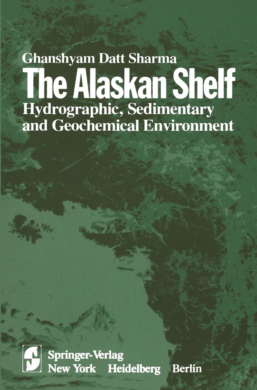 Titlebook: The Alaskan Shelf; Hydrographic, Sedime G. D. Sharma Book 1979 Springer-Verlag New York Inc. 1979 Alaska /Geologie.Alaska /Hydrologie.Geoch Titlebook: The Alaskan Shelf; Hydrographic, Sedime G. D. Sharma Book 1979 Springer-Verlag New York Inc. 1979 Alaska /Geologie.Alaska /Hydrologie.Geoch
