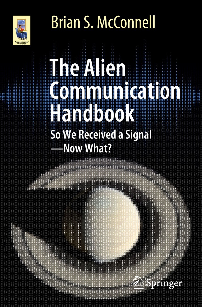 Titlebook: The Alien Communication Handbook; So We Received a Sig Brian S. McConnell Book 2021 The Editor(s) (if applicable) and The Author(s), under Titlebook: The Alien Communication Handbook; So We Received a Sig Brian S. McConnell Book 2021 The Editor(s) (if applicable) and The Author(s), under
