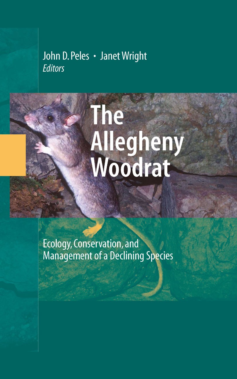 Titlebook: The Allegheny Woodrat; Ecology, Conservatio John D. Peles,Janet Wright Book 2008 Springer-Verlag New York 2008 Allegheny.Neotoma.Peles.Wrig Titlebook: The Allegheny Woodrat; Ecology, Conservatio John D. Peles,Janet Wright Book 2008 Springer-Verlag New York 2008 Allegheny.Neotoma.Peles.Wrig