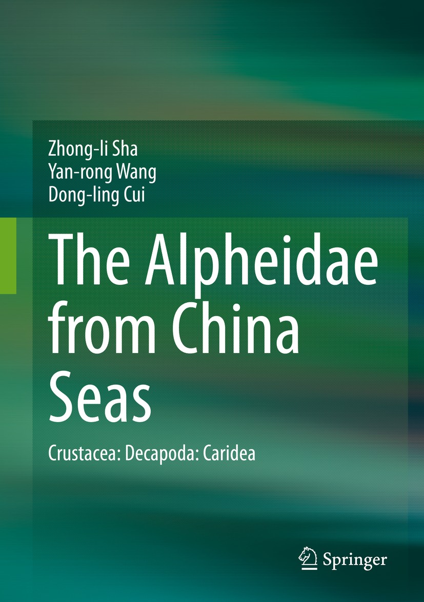 Titlebook: The Alpheidae from China Seas; Crustacea: Decapoda: Zhong-li Sha,Yan-rong Wang,Dong-ling Cui Book 2019 Springer Nature Singapore Pte Ltd. 2 Titlebook: The Alpheidae from China Seas; Crustacea: Decapoda: Zhong-li Sha,Yan-rong Wang,Dong-ling Cui Book 2019 Springer Nature Singapore Pte Ltd. 2