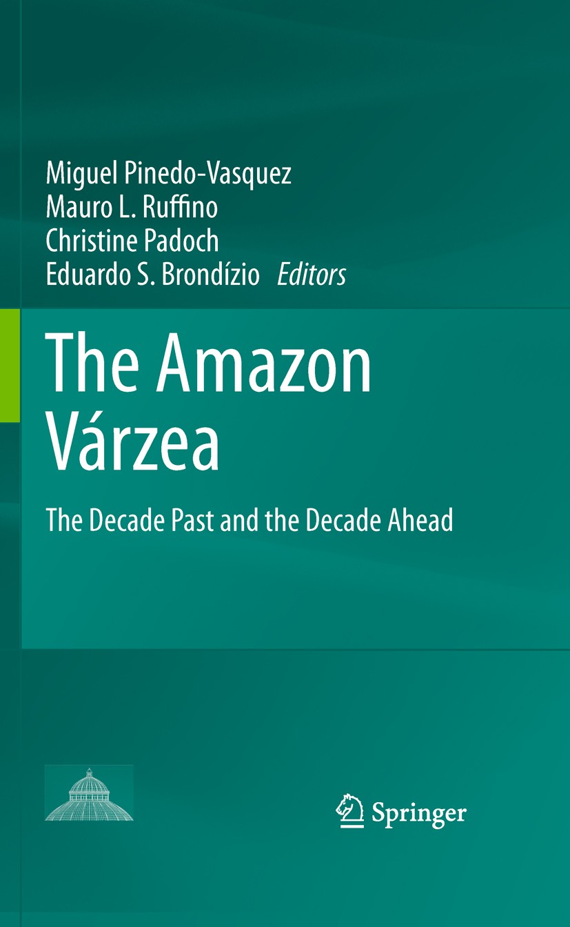 Titlebook: The Amazon Várzea; The Decade Past and Miguel Pinedo-Vasquez,Mauro L. Ruffino,Eduardo S. Book 2011 Springer Science+Business Media B.V. 2 Titlebook: The Amazon Várzea; The Decade Past and Miguel Pinedo-Vasquez,Mauro L. Ruffino,Eduardo S. Book 2011 Springer Science+Business Media B.V. 2