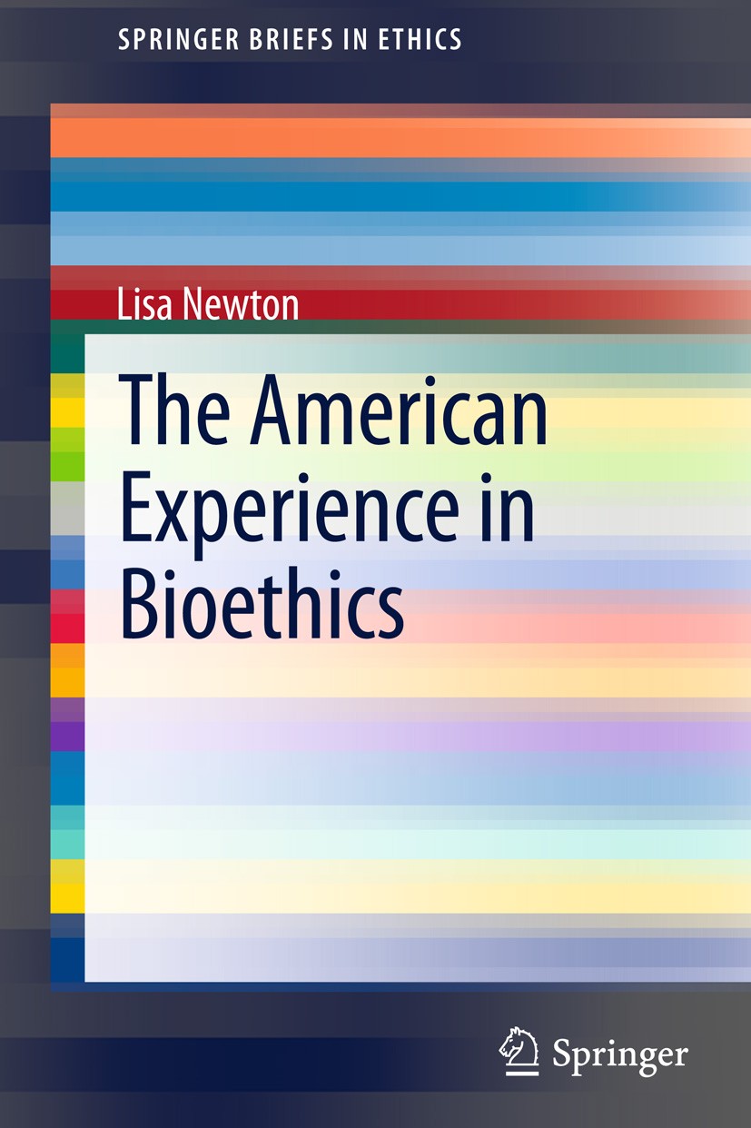 Titlebook: The American Experience in Bioethics; Lisa Newton Book 2013 The Author(s) 2013 Bioethics in context.Biomedical Research.Birth, Life and De Titlebook: The American Experience in Bioethics; Lisa Newton Book 2013 The Author(s) 2013 Bioethics in context.Biomedical Research.Birth, Life and De
