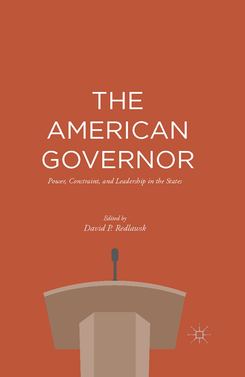 Titlebook: The American Governor; Power, Constraint, a David P. Redlawsk Book 2015 David P. Redlawsk 2015 U.S. States.Governor.Federalism.State Politi Titlebook: The American Governor; Power, Constraint, a David P. Redlawsk Book 2015 David P. Redlawsk 2015 U.S. States.Governor.Federalism.State Politi