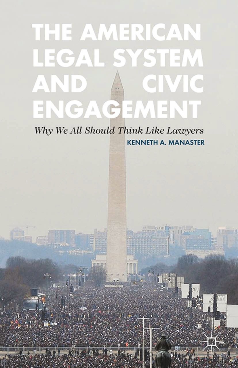 Titlebook: The American Legal System and Civic Engagement; Why We All Should Th Kenneth A. Manaster Book 2013 Palgrave Macmillan, a division of Nature Titlebook: The American Legal System and Civic Engagement; Why We All Should Th Kenneth A. Manaster Book 2013 Palgrave Macmillan, a division of Nature