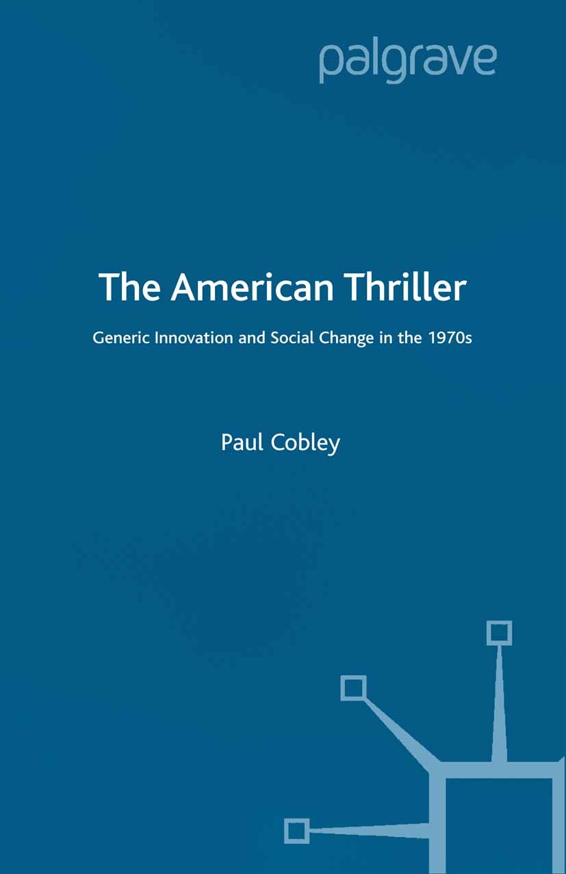 Titlebook: The American Thriller; Generic Innovation a Paul Cobley Book 2000 Palgrave Macmillan, a division of Macmillan Publishers Limited 2000 Ameri Titlebook: The American Thriller; Generic Innovation a Paul Cobley Book 2000 Palgrave Macmillan, a division of Macmillan Publishers Limited 2000 Ameri