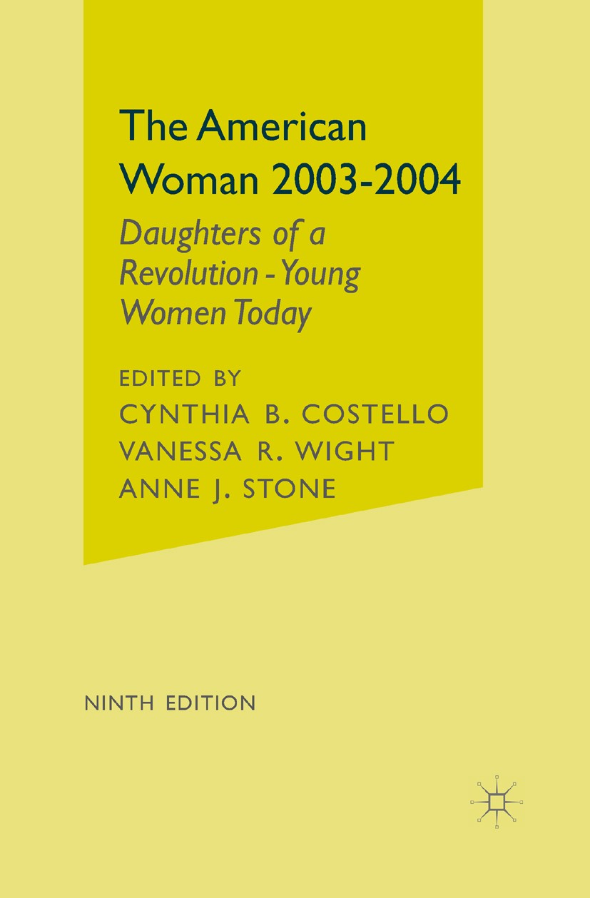 Titlebook: The American Woman, 2003-2004; Daughters of a Revol Cynthia B. Costello,Vanessa R. Wight,Anne J. Stone Book 2002Latest edition Palgrave Mac Titlebook: The American Woman, 2003-2004; Daughters of a Revol Cynthia B. Costello,Vanessa R. Wight,Anne J. Stone Book 2002Latest edition Palgrave Mac