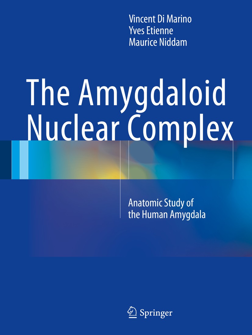 Titlebook: The Amygdaloid Nuclear Complex; Anatomic Study of th Vincent Di Marino,Yves Etienne,Maurice Niddam Book 2016 Springer International Publish Titlebook: The Amygdaloid Nuclear Complex; Anatomic Study of th Vincent Di Marino,Yves Etienne,Maurice Niddam Book 2016 Springer International Publish