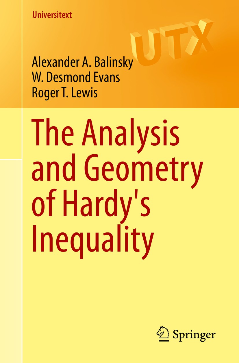 Titlebook: The Analysis and Geometry of Hardy‘s Inequality; Alexander A. Balinsky,W. Desmond Evans,Roger T. Le Textbook 2015 Springer International P Titlebook: The Analysis and Geometry of Hardy‘s Inequality; Alexander A. Balinsky,W. Desmond Evans,Roger T. Le Textbook 2015 Springer International P