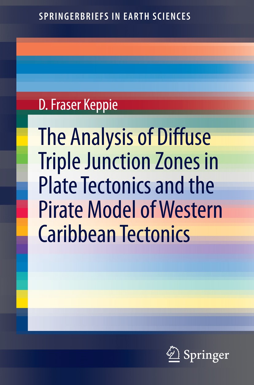 Titlebook: The Analysis of Diffuse Triple Junction Zones in Plate Tectonics and the Pirate Model of Western Car; D. Fraser Keppie Book 2014 Springer Titlebook: The Analysis of Diffuse Triple Junction Zones in Plate Tectonics and the Pirate Model of Western Car; D. Fraser Keppie Book 2014 Springer
