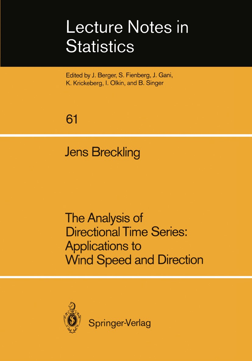 Titlebook: The Analysis of Directional Time Series: Applications to Wind Speed and Direction; Jens Breckling Book 1989 Springer-Verlag Berlin Heidelb Titlebook: The Analysis of Directional Time Series: Applications to Wind Speed and Direction; Jens Breckling Book 1989 Springer-Verlag Berlin Heidelb