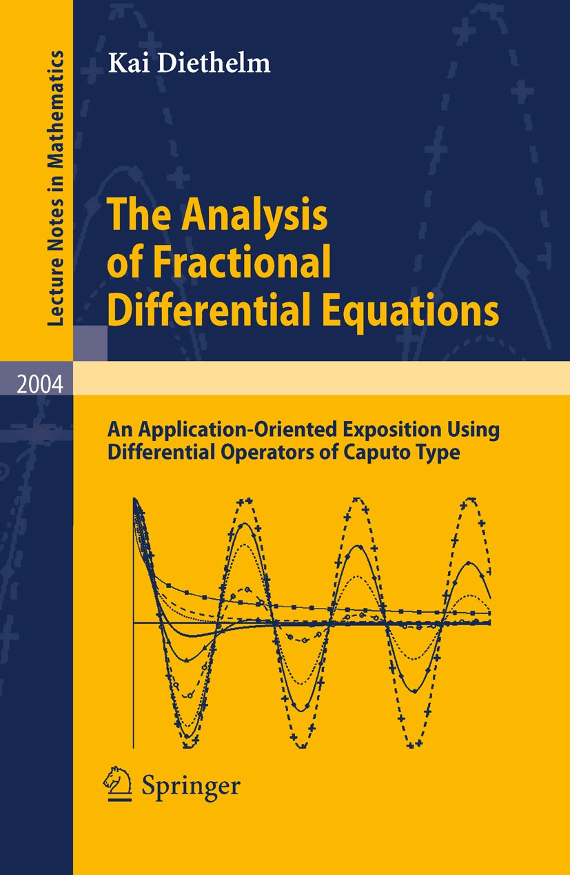 Titlebook: The Analysis of Fractional Differential Equations; An Application-Orien Kai Diethelm Book 2010 Springer-Verlag Berlin Heidelberg 2010 Deriv Titlebook: The Analysis of Fractional Differential Equations; An Application-Orien Kai Diethelm Book 2010 Springer-Verlag Berlin Heidelberg 2010 Deriv