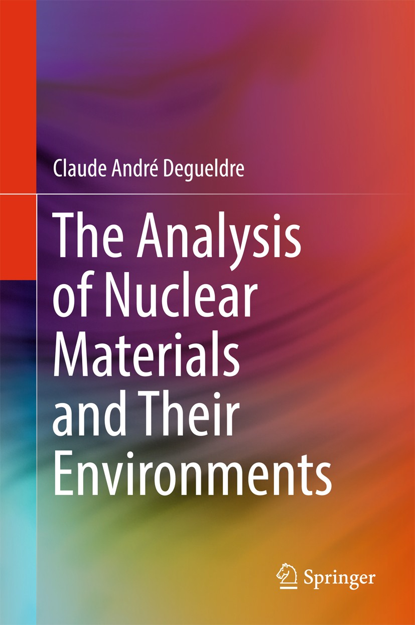 Titlebook: The Analysis of Nuclear Materials and Their Environments; Claude André Degueldre Book 2017 Springer International Publishing AG 2017 Actin Titlebook: The Analysis of Nuclear Materials and Their Environments; Claude André Degueldre Book 2017 Springer International Publishing AG 2017 Actin