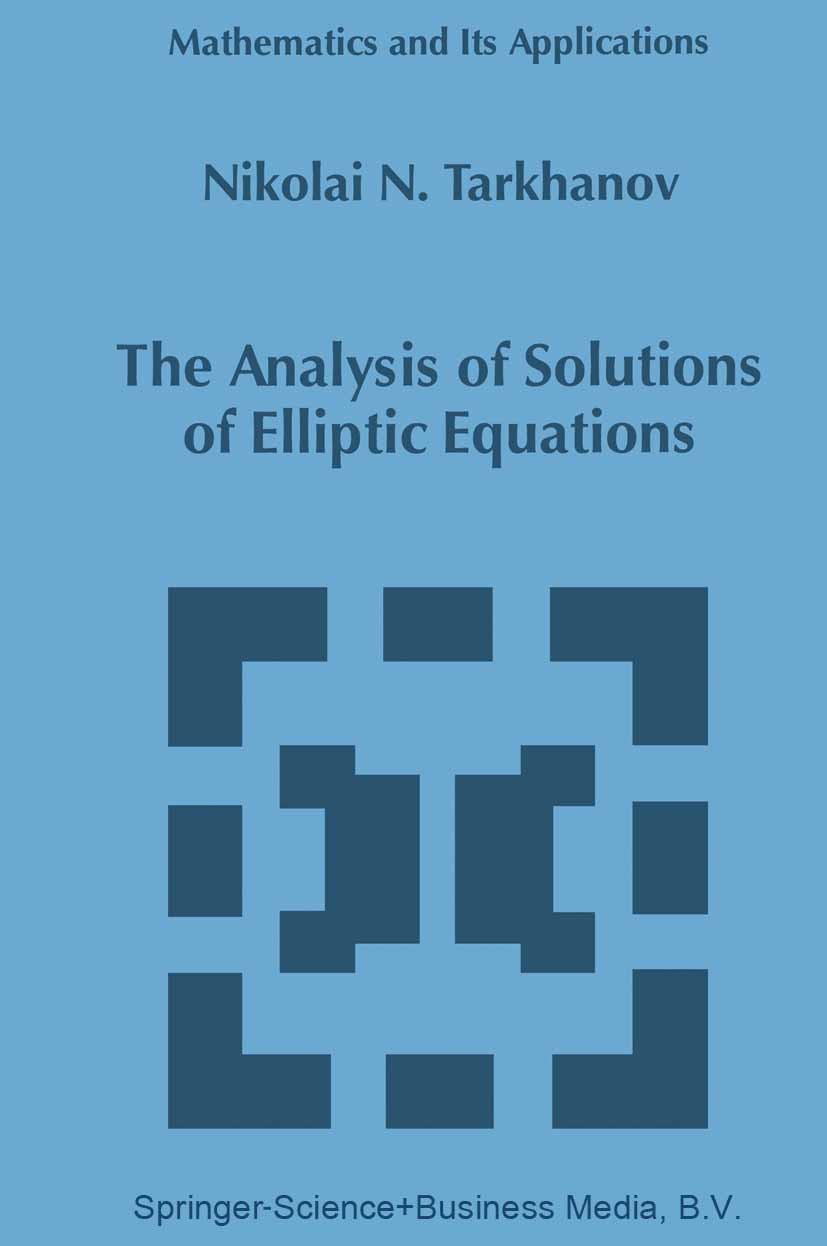 Titlebook: The Analysis of Solutions of Elliptic Equations; Nikolai N. Tarkhanov Book 1997 Springer Science+Business Media B.V. 1997 Cauchy problem.P Titlebook: The Analysis of Solutions of Elliptic Equations; Nikolai N. Tarkhanov Book 1997 Springer Science+Business Media B.V. 1997 Cauchy problem.P