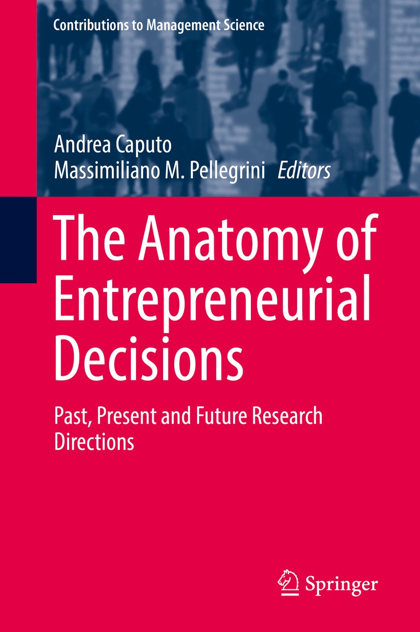 Titlebook: The Anatomy of Entrepreneurial Decisions; Past, Present and Fu Andrea Caputo,Massimiliano M. Pellegrini Book 2019 Springer Nature Switzerla Titlebook: The Anatomy of Entrepreneurial Decisions; Past, Present and Fu Andrea Caputo,Massimiliano M. Pellegrini Book 2019 Springer Nature Switzerla